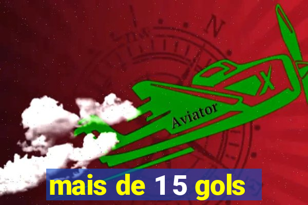 mais de 1 5 gols