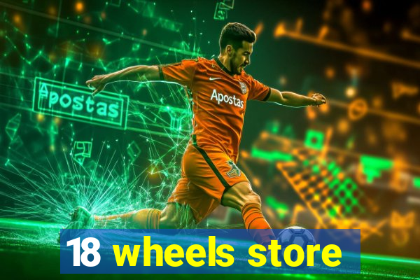 18 wheels store