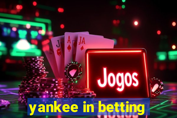 yankee in betting