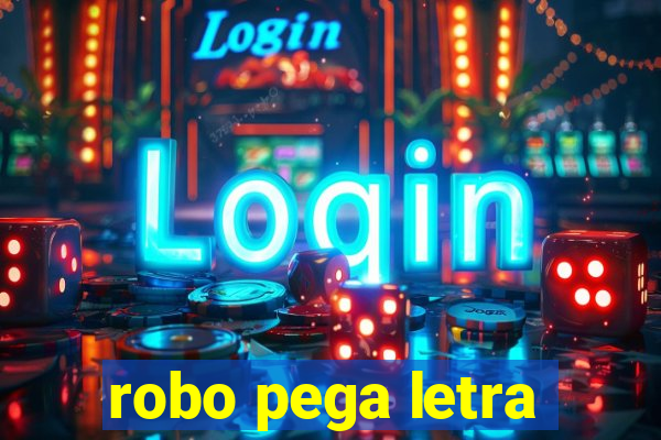 robo pega letra