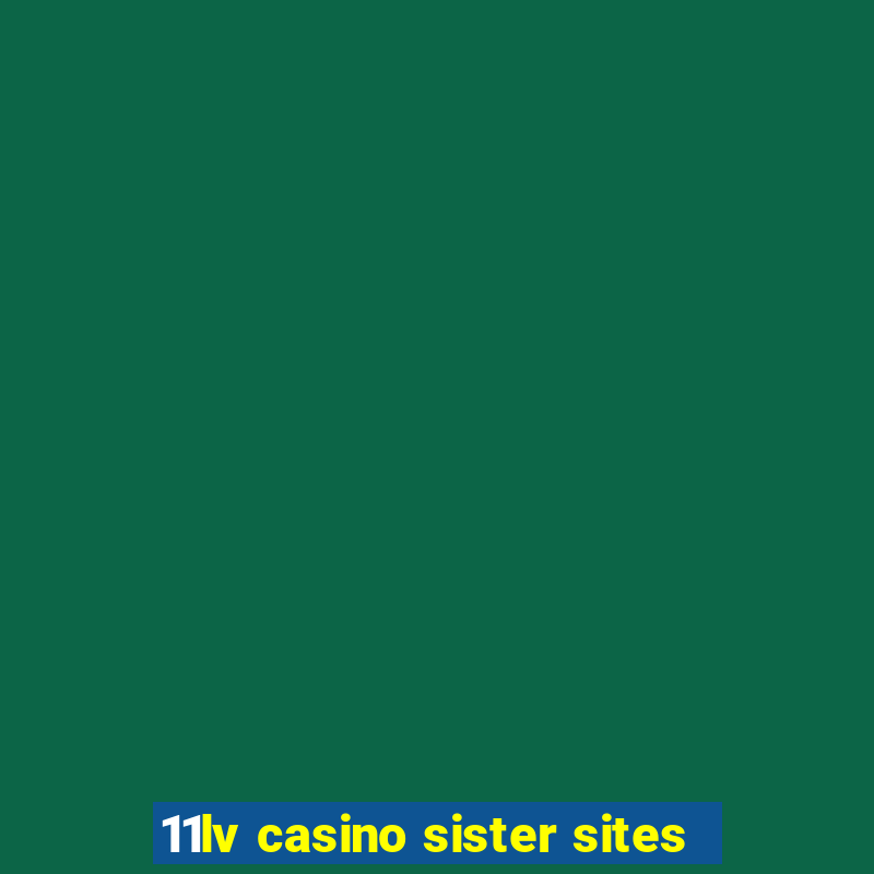 11lv casino sister sites