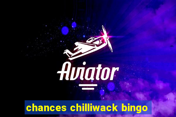 chances chilliwack bingo