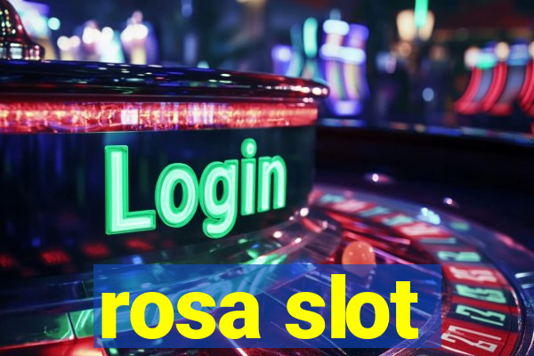 rosa slot