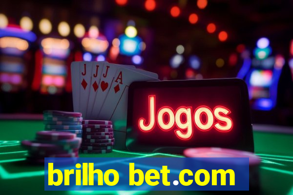 brilho bet.com