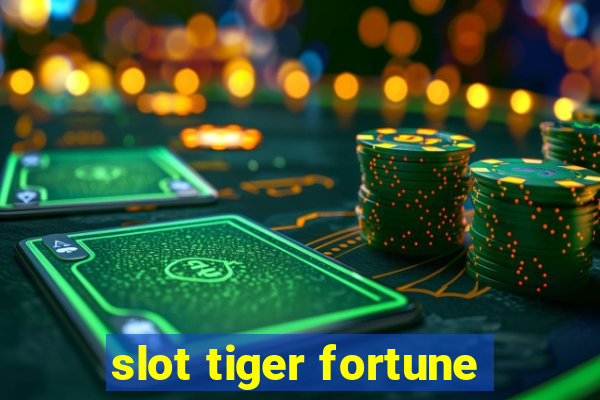 slot tiger fortune