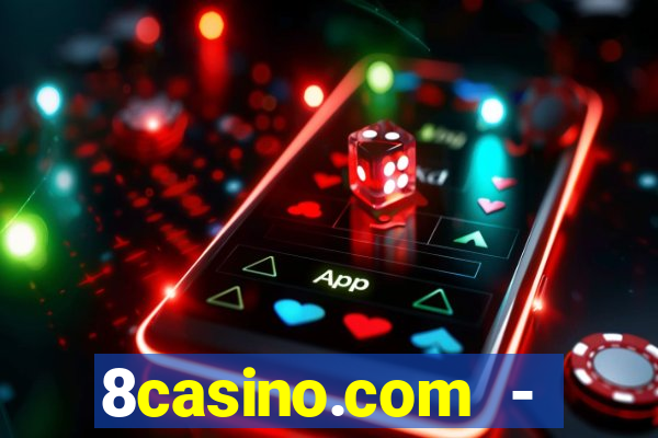 8casino.com - ca莽a-n铆queis online cassino