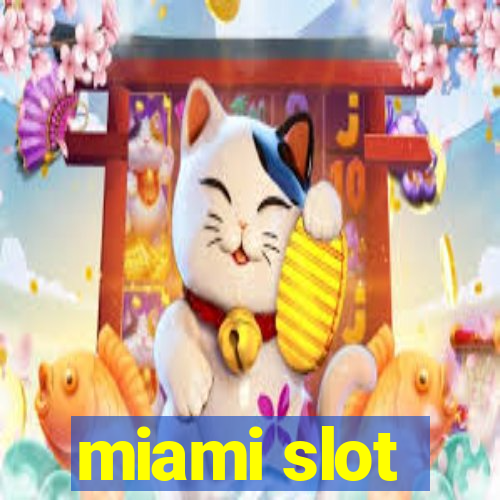 miami slot