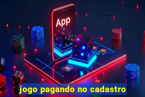 jogo pagando no cadastro