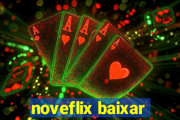 noveflix baixar