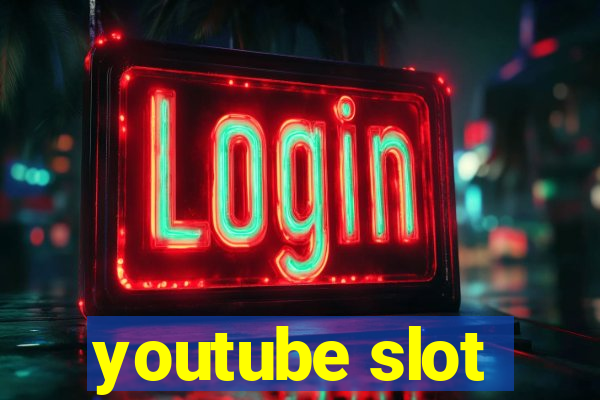 youtube slot