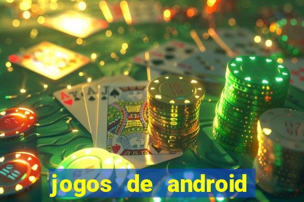 jogos de android os melhores