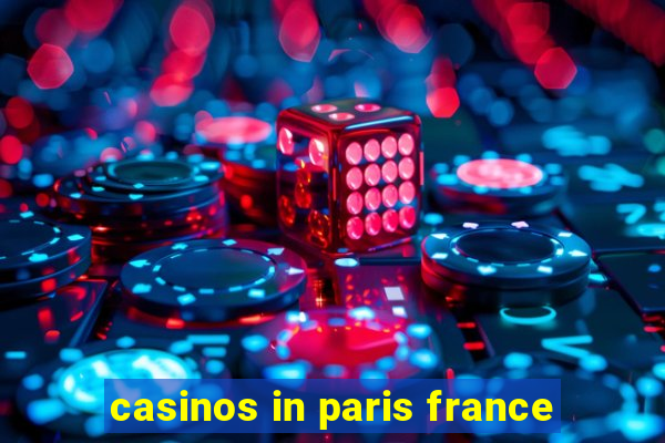 casinos in paris france