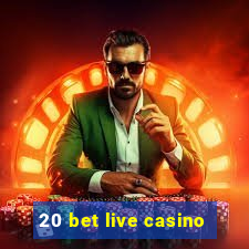 20 bet live casino