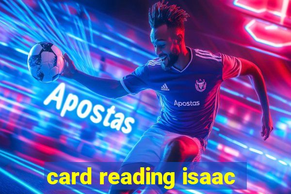 card reading isaac