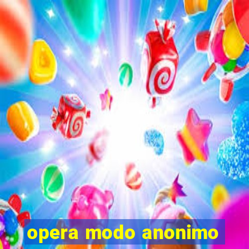 opera modo anonimo