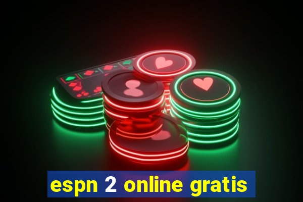 espn 2 online gratis